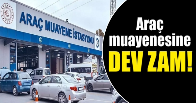 2025 ARAÇ MUAYENE ÜCRETLERİNE REKOR ZAM